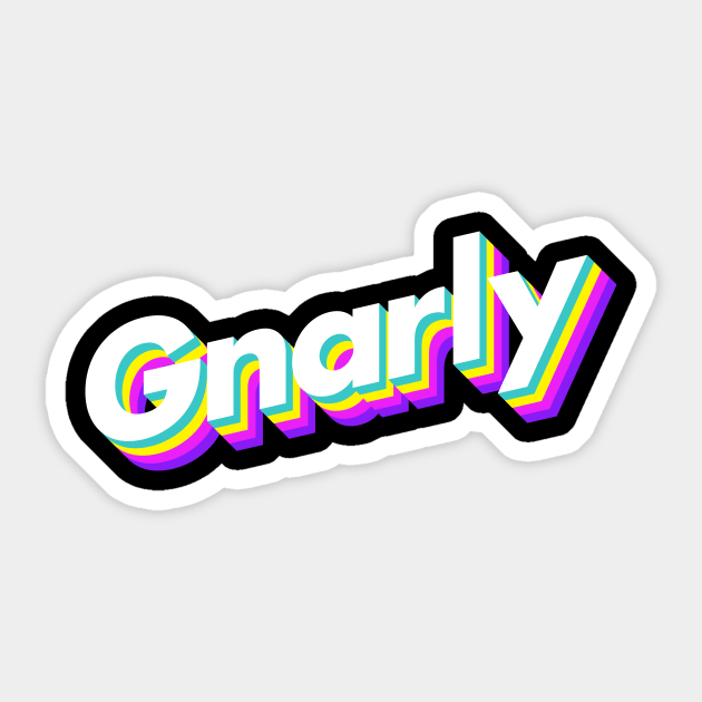 Gnarly - Gnarly - Sticker | TeePublic